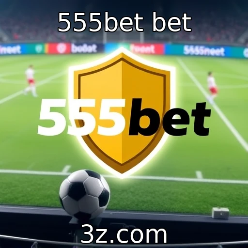 555bet bet Desvendando as Melhores Estratégias em Apostas Esportivas para 2025