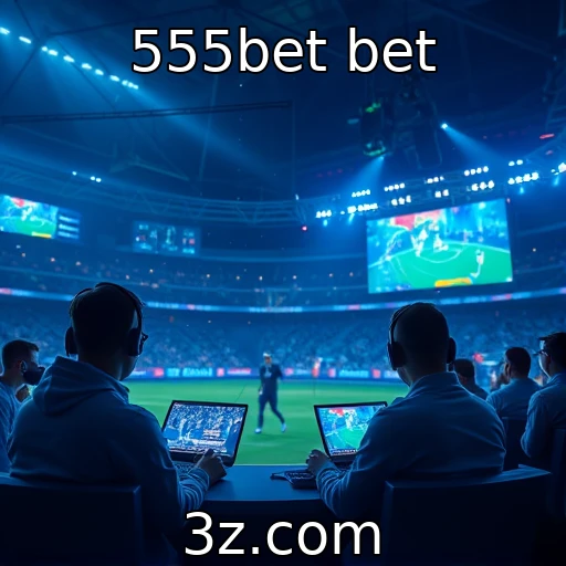 555bet bet Apostas esportivas: como analisar o desempenho das equipes em 2025