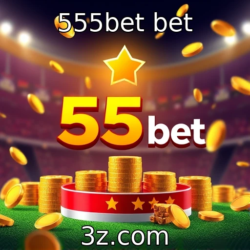 555bet bet Como as apostas esportivas estão moldando o futuro do entretenimento no Brasil